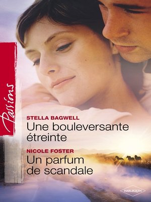 cover image of Une bouleversante étreinte--Un parfum de scandale (Harlequin Passions)